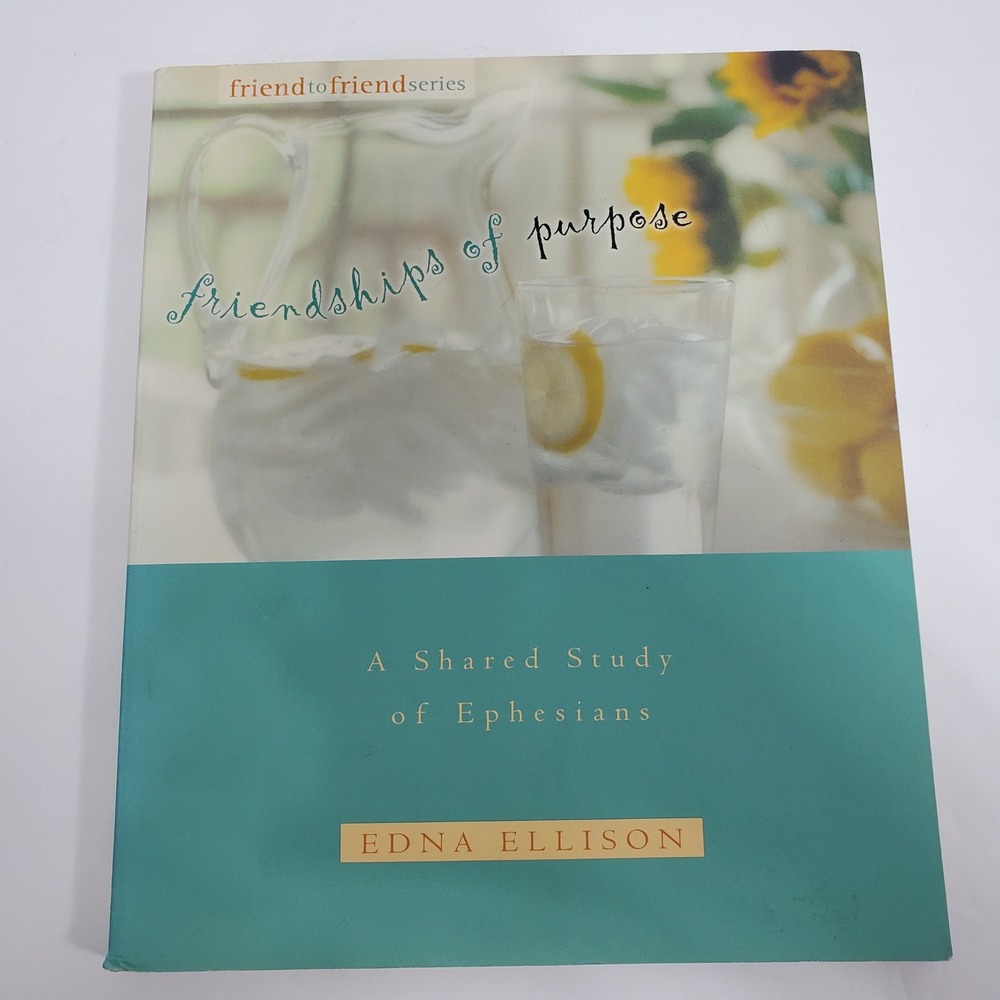 Friendships of Purpose: A Shared Study of Ephesians by Edna Ellison Signed